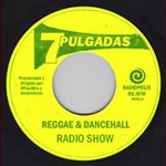 7 Pulgadas. Reggae Radio Show