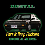 Digital Dollars «Part II: Deep Pockets»