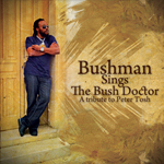 Bushman sings The Bush Doctor: A tribute to Peter Tosh