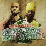 General Knas & Sizzla «Good For The World»