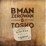 Bman Zerowan y Tosko “Cartas al que no lo espera”