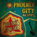 Phoenix City All-Stars «Two Tone Gone Ska»