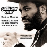 Eek A Mouse «Terrorists in the Sh**ty» (Green Lion remix)