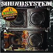 Reseña: Sound System: The story of Jamaican music (varios artistas)