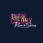 La banda húngara Riddim Colony nos trae su tercer trabajo llamado “Rise and Shine”