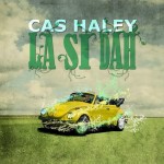 Cas Haley vuelve con su primer LP llamado «La Si Dah» 