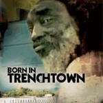 Born in Trenchtown. Trailer (Rototom Filme Festival)