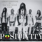 «Positivity» es el nuevo clip de Leroy Onestone y Wisehouse Crew