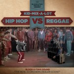 MIX ACTUAL #273: KID MIX-A-LOT outta BLOOD & FYAH SOUND “Hip Hop VS Reggae”